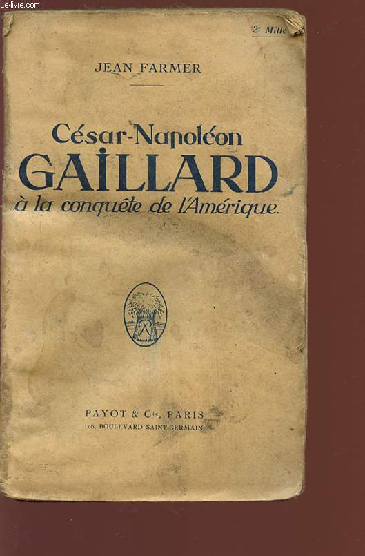 CESAR-NAPOLEON GAILLARD A LA CONQUETE DE L'AMERIQUE.