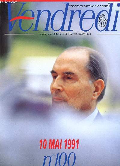 VENDREDI L'HEBDOMADAIRE DES SOCIALISTES - 10 MAI 1991 N 100.