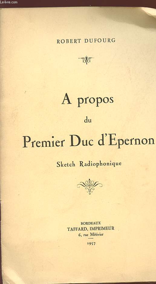 A PROPOS DU PREMIER DUC D'EPERNON - Sketch radiophonique.