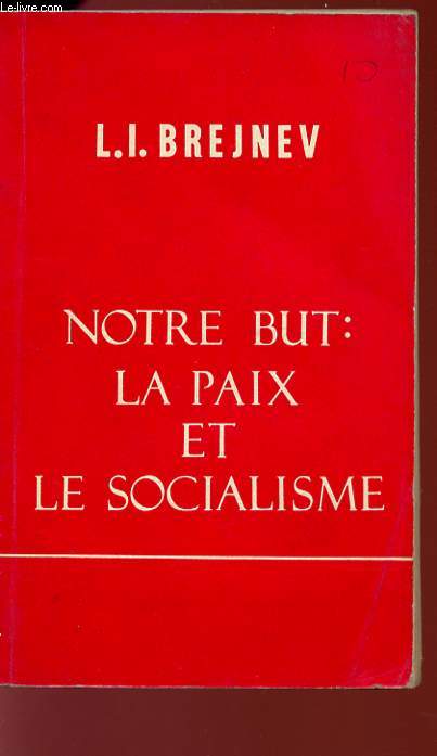 NOTRE BUT : LA PAIX ET LE SOCIALISME.