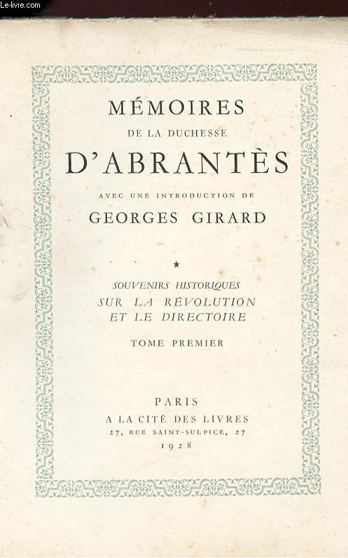 MEMOIRES DE LA DUCHESSE D'ABRANTES - souvenirs historiques sur la Rvolution et le Directoire - Tome PREMIER.
