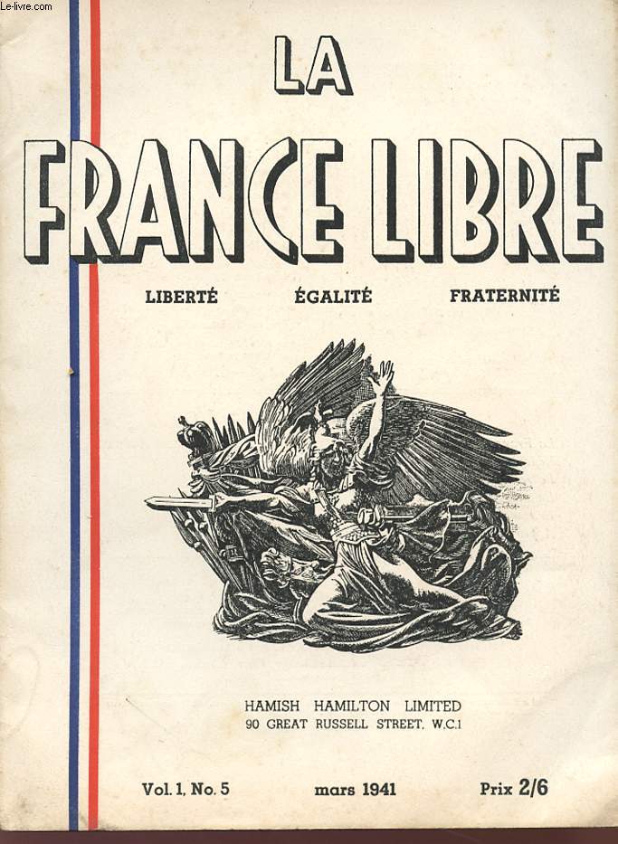 LA FRANCE LIBRE - LIBERTE EGALITE FRATERNITE - Vol 1 , N 5 - Mars 1941.