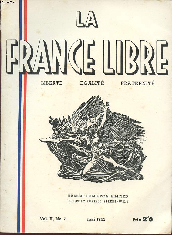 LA FRANCE LIBRE - LIBERTE EGALITE FRATERNITE - Vol II , N 7 - Mai 1941.