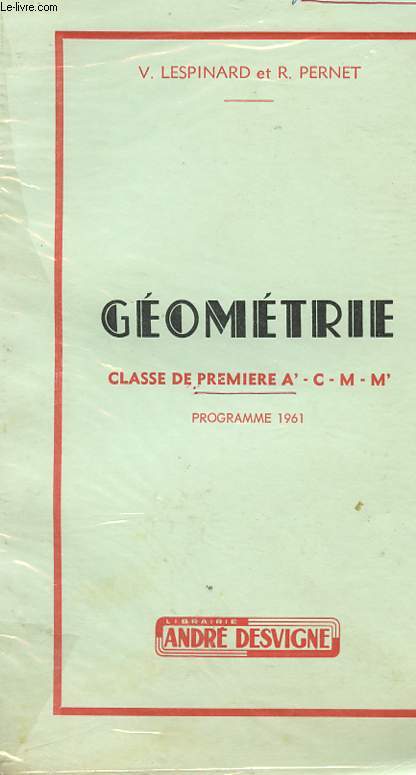 GEOMETRIE - NOUVEAUX PROGRAMMES - CLASSE DE PREMIERE A' - C - M - M' - PROGRAMME DE MAI 1961.