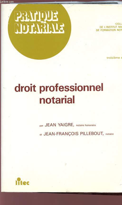 DROIT PROFESSIONNEL NOTARIAL - PRATIQUE NOTARIALE - Collection de l'Institut National de formation notariale.