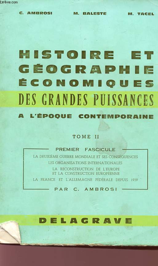 HISTOIRE ET GEOGRAPHIE ECONOMIQUES DES GRANDES PUISSANCES A L'EPOQUE CONTEMPORAINE - TOME II - FASCICULE PREMIER.