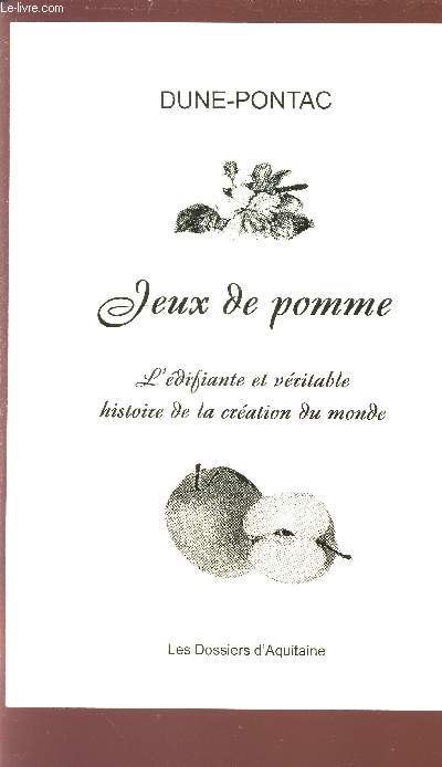 JEUX DE POMME - L'EDIFIANTE ET VERITABLE HISTOIRE DE LA CREATION DU MONDE.