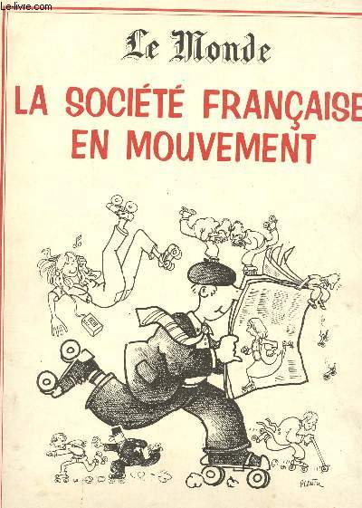 LE MONDE - LA SOCIETE FRANCAISE EN MOUVEMENT - SUPPLEMENT AUX DOSSIERS ET DOCUMENTS DU MONDE - OCTOBRE 1981.