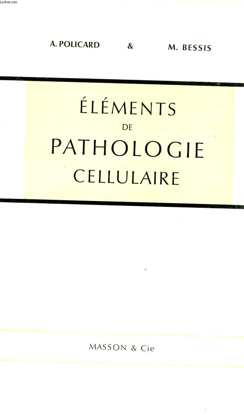 ELEMENTS DE PATHOLOGIE CELLULAIRE.