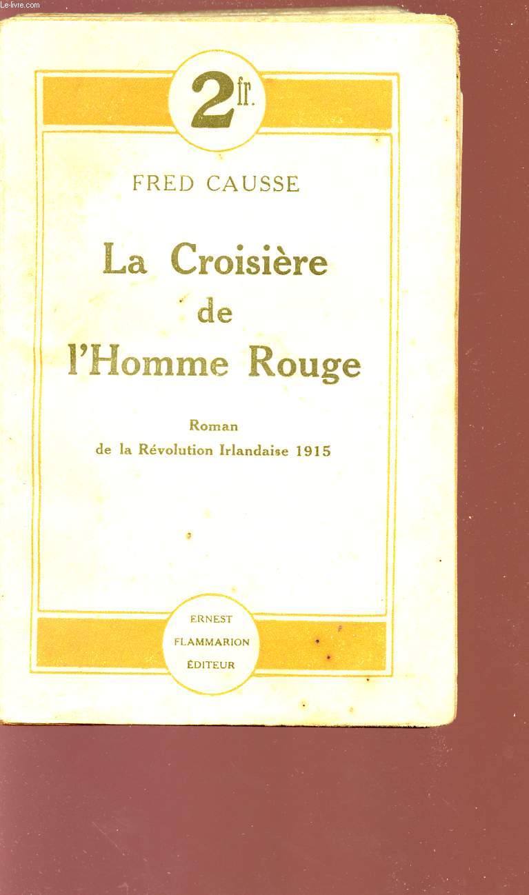 LA CROISIERE DE L'HOMME ROUGE - ROMAN DE LA R2VOLUTION IRLANDAISE 1915.