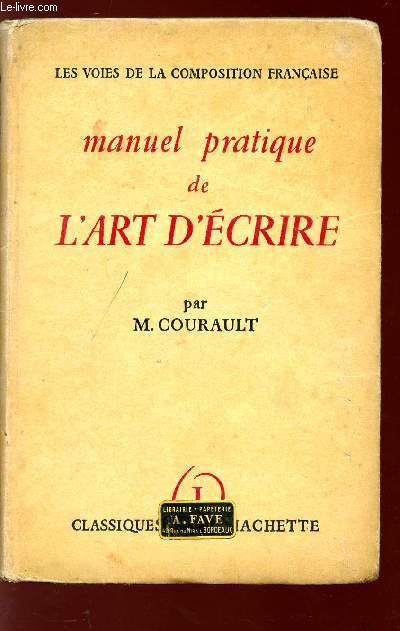 MANUEL PRATIQUE DE L'ART D'ECRIRE - COLLECTIN LES VOIES DE LA COMPOSITION FRANCAISE.