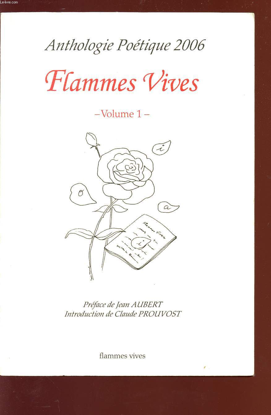 FLAMMES VIVES - VOLUME 1 - ANTHOLOGIE POETIQUE 2006.