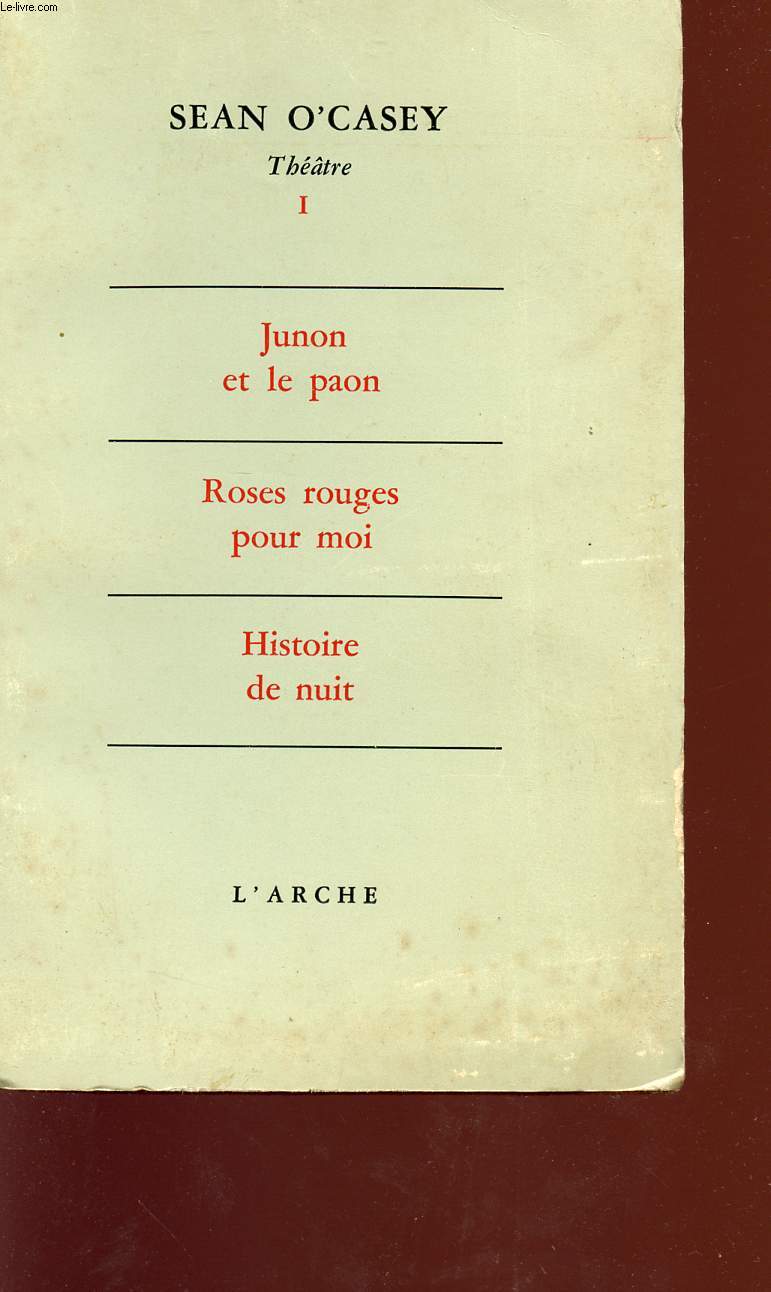 JUNON ET LE PAON - ROSES ROUGES POUR MOI - HISTOIRE DE NUIT - TOME I / THEATRE.