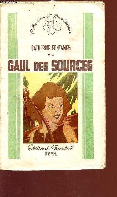 GAUL DES SOURCES - DEUXIEME PARTIE - LUCTER LE VAINQUEUR - RECIT DE LA GAULE INDEPENDANTE - COLLECTION NOS CADETTES.