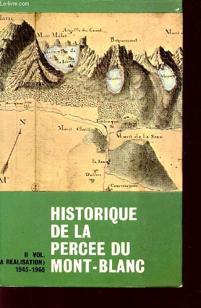 HISTORIQUE DE LA PERCEE DU MONT-BLANC - DEUXIEME PARTIE - LA REALISATION ( 1945 / 1964 ).