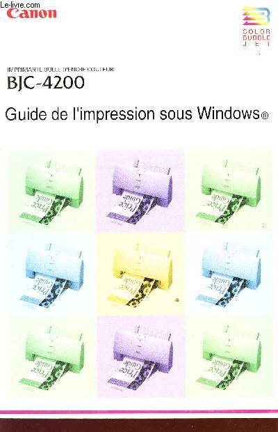 BJC-4200 - GUIDE DE L'MPRESSION SOUS WINDOWS - MANUEL D'UTILISATION - IMPRIMANTE BULLE D'ENCRE COULEUR.