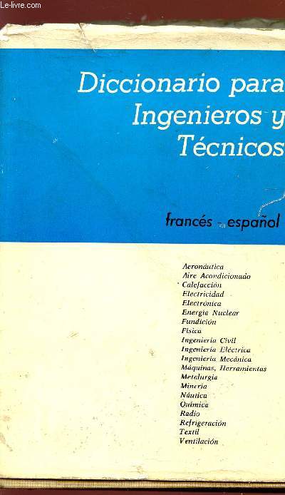 DICCIONARIO PARA INGENIEROS Y TECNICOS - FRANCES - ESPANOL.