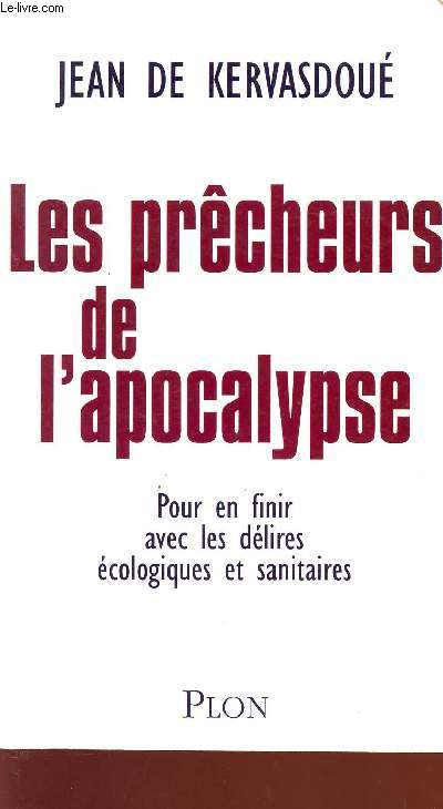 LES PRECHEURS DE L'APOCALYPSE - POUR EN FINIR AVEC LES DELIRES ECOLOGIQUES ET SANITAIRES.
