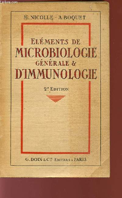 ELEMENTS DE MICROBIOLOGIE GENERALE D'IMMUNOLOGIE - MORPHOLOGIE ET PHYSIOLOGIE DES MICROBES - PATHOLOGIE GENERALE DES INFECTIONS MICROBIENNES - 2me EDITION.