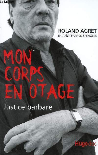 MON CORPS EN OTAGE - JUSTICE BARBARE.