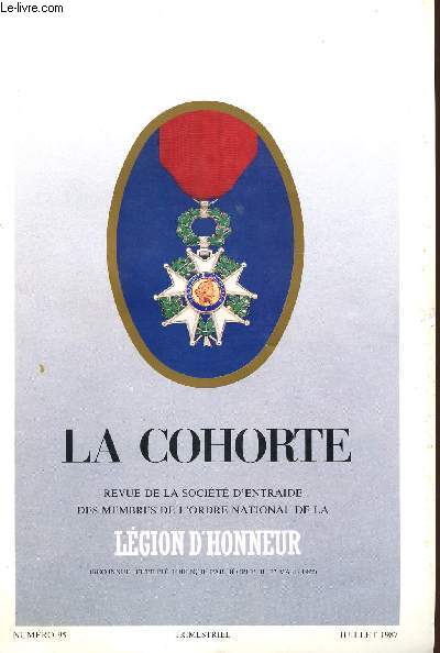 LA COHORTE - REVUE DE LA SOCIETE D'ENTRAIDE DES MEMBRE DE L'ORDRE NATIONAL DE LA LEGION D'HONNEUR - NUMERO 95 - TRIMESTRIEL - JUILLET 1987.