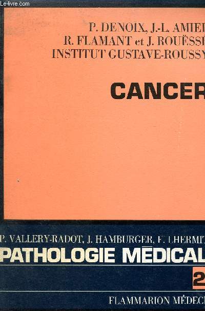 CANCER - PAHOLOGIE MEDICALE DE PASTEUR VALLERY-RADOT , JEAN HAMBURGER, FRANCOIS LHERMITTE.