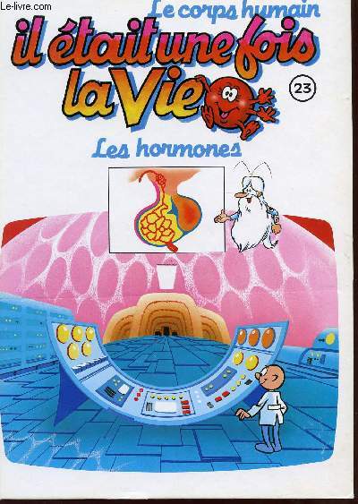 IL ETAIT UNE FOIS LA VIE - VOLUME 23 - LES HORMONES.