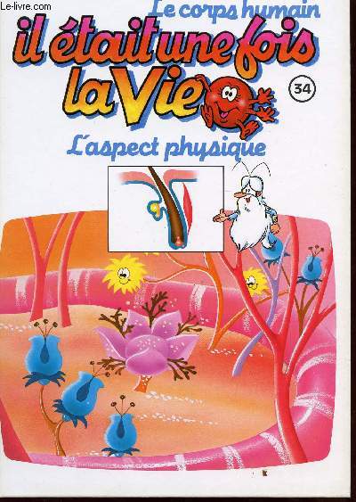 IL ETAIT UNE FOIS LA VIE - VOLUME 34 - L'ASPECT PHYSIQUE.