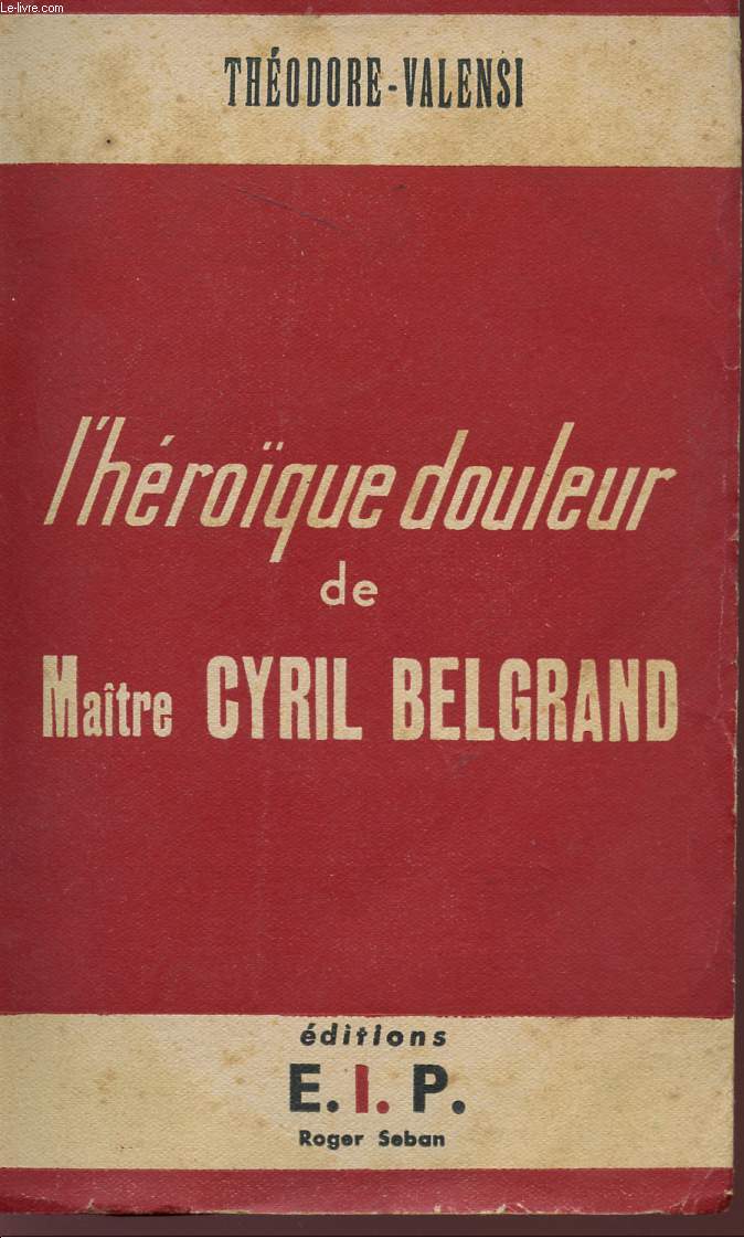 L'HEROQUE DOULEUR DE MAITRE CYRIL BELGRAND.