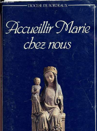 ACCUEILLIR MARIE CHEZ NOUS - LIVRET DE L'ANNEE MARIALE - 1987 / 88.