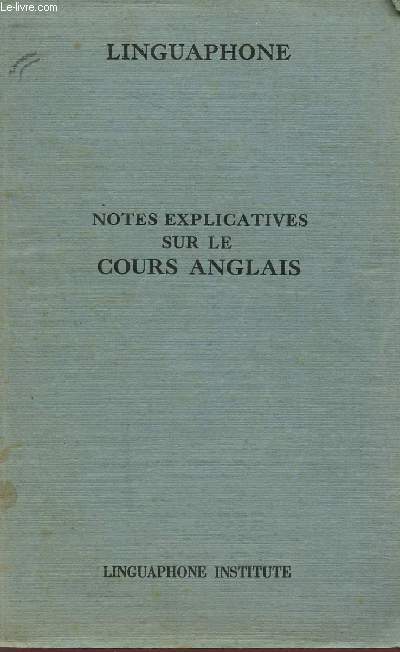 LINGUAPHONE - NOTES EXPLICATIVES SUR LE COURS D'ANGLAIS.