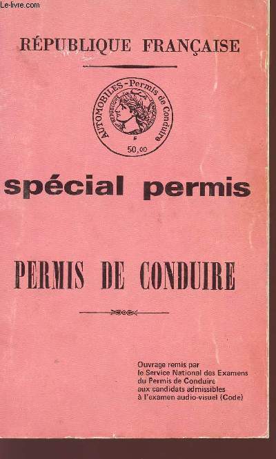 SPECIAL PERMIS - PERMIS DE CONDUIRE - OUVRAGE REMIS PAR LE SERVICE NATIONAL DES EXAMENS DU PERMIS DE CONDUIRE AUX CANDIDATS ADMISSIBLES A L'EXAMEN AUDIO-VISUEL (CODE).