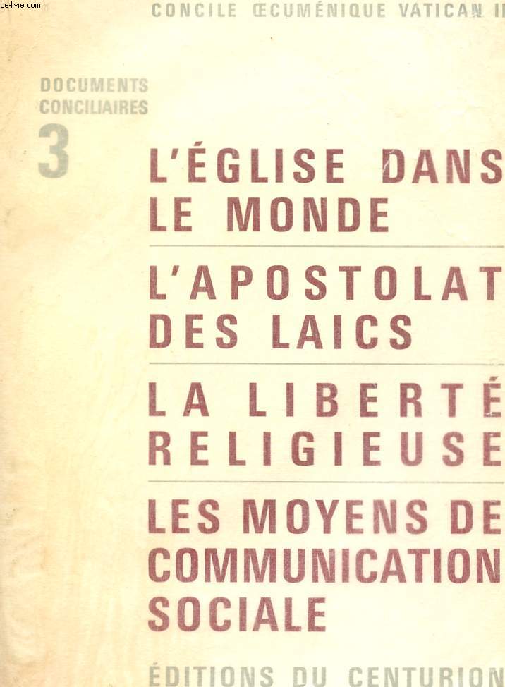 L'EGLISE DANS LE MONDE - L'APOSTOLAT DES LAICS - LA LIBERTE RELIGIEUSE - LES MOYENS DE COMMUNICATION SOCIALE - DOCUMENTS CONCILIAIRES.