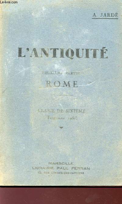 L'ANTIQUITE - DEUXIEME PARTIE - ROME - CLASSE DE SISIEME - PROGRAMME 1937.