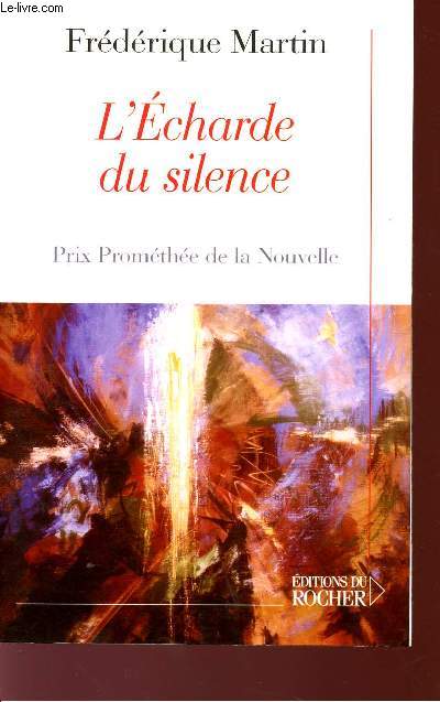 L'ECHARDE DU SILENCE - PRIX PROMETHEE DE LA NOUVELLE.