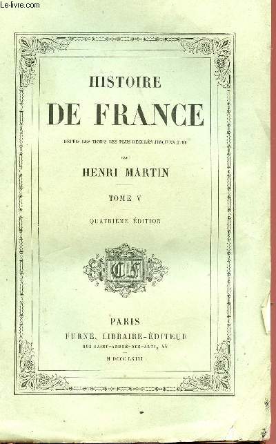 HISTOIRE DE FRANCE - DEPUIS LES TEMPS RECULES JUSQU'EN 1789 - TOME V - QUATRIEME EDITION.