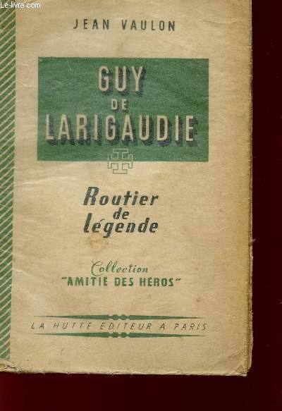 GUY DE LARIGAUDIE - ROUTIER DE LEGENDE - COLLECTION 