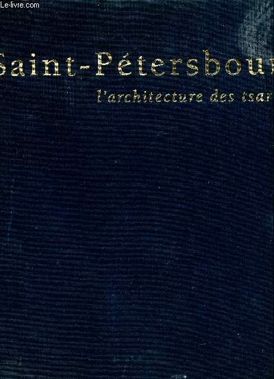 SAINT-PETERSBOURG - L'ARCHITECTURE DES TSARS.