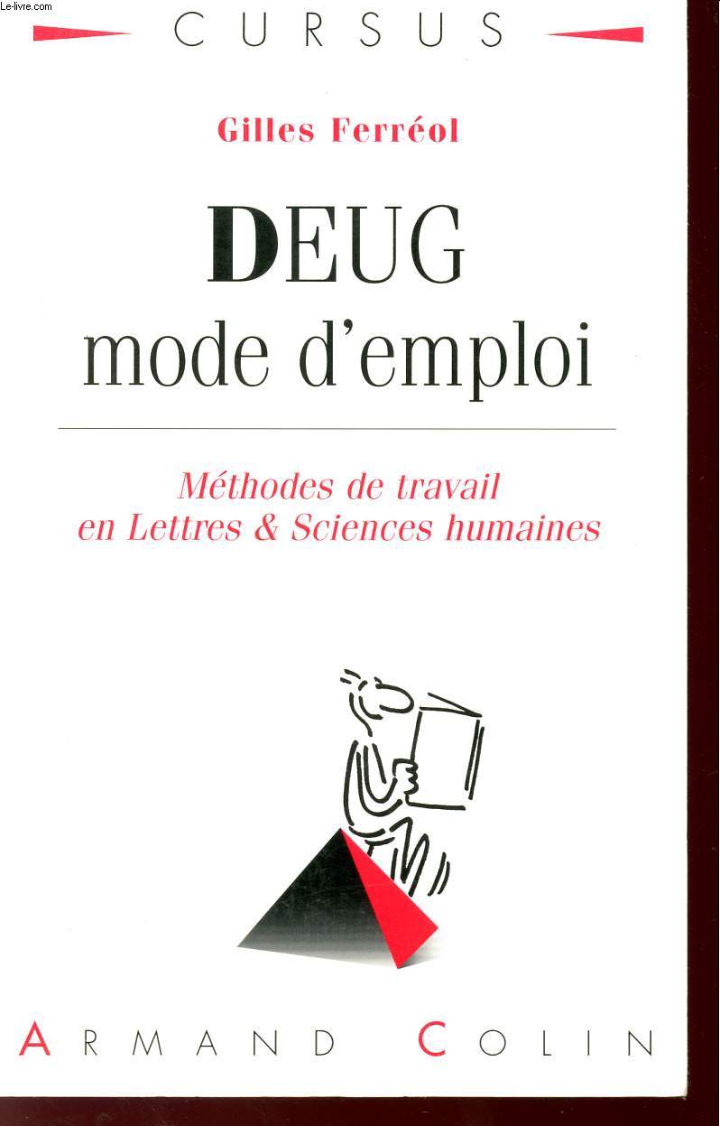DEUG MODE D'EMPLOI - METHODE DE TRAVAIL ET LETTRES ET SCIENCES HUMAINES.