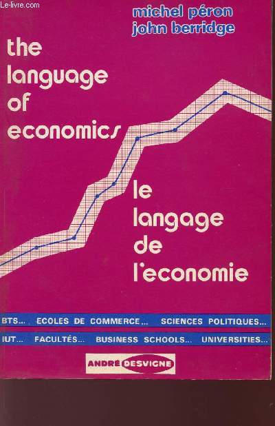 THE LANGAGE OF ECONOMICS - LE LANGAGE DE L'ECONOMIE - BTS - ECOLES DE COMMERCE - SCIENCES POLITIQUES - IUT - FACULTES - BUSINESS SCHOOLS - UNIVERSITIES.