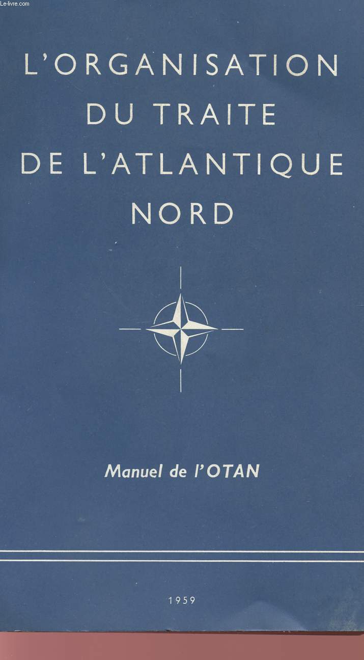 L'ORGANISATION DU TRAITE DE L'ANTLANTIQUE NORD - MANUEL DE L'OTAN