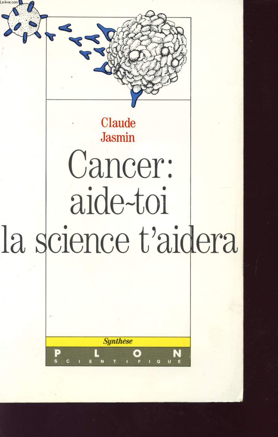 CANCER : AIDE-TOI LA SCIENCE T'AIDERA.