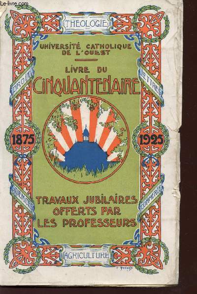 LIVRE DU CINQUANTENAIRE - 1875 / 1925 - TRAVAU JUBILAIRES OFFERTS PAR LES PROFESSEURS.