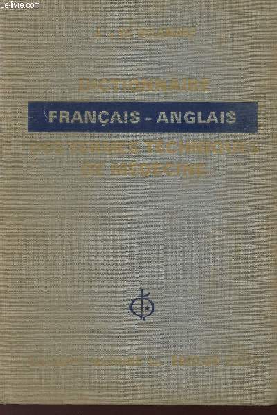 DICTIONNAIRE FRANCAIS-ANGLAIS DES TERMES TECHNIQUES DE LA MEDECINE.