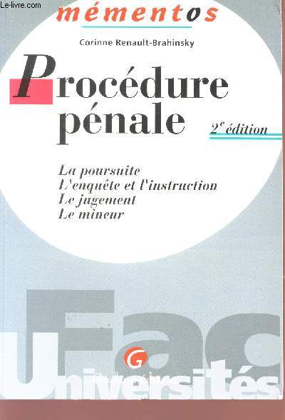 MEMENTOS - PROCEDURE PENALE - LA POURSUITE - L'ENQUETE ET L'INSTRUCTION - LE JUGEMENT - LE MINEUR - 2 EDITION.