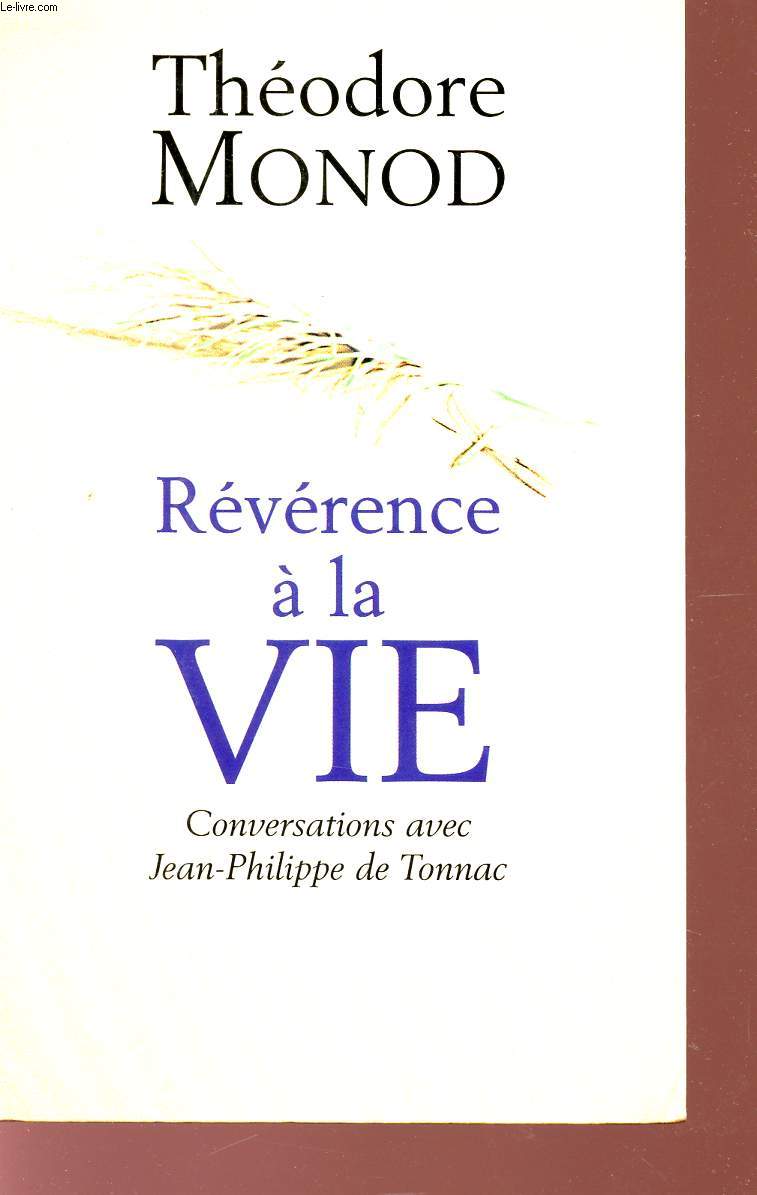 REVERENCE A LA VIE - CONVERSATIONS AVEC JEAN-PHILIPPE DE TONNAC.