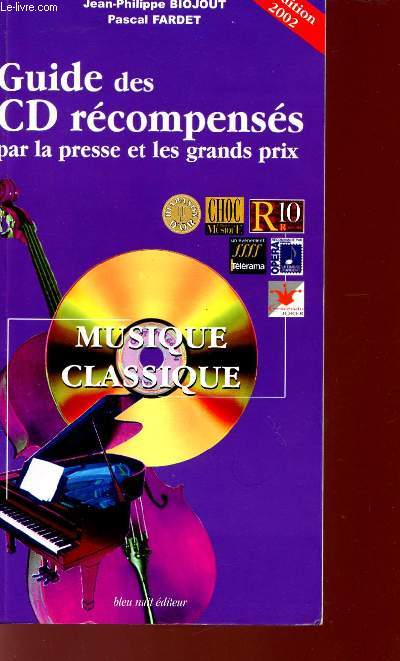 GUIDE DES CD RECOMPENSES PAR LA PRESSE ET LES GRANDS PRIX - MUSIQUE CLASSIQUE - EDITION 2002.