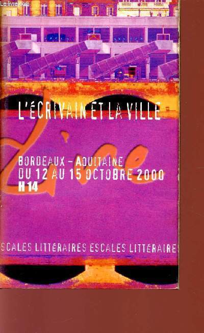 L'ECRIVAIN ET LA VILLE - BORDEAUX AQUITAINE DU 12 AU 15 OCTOBRE 2000 - H14.