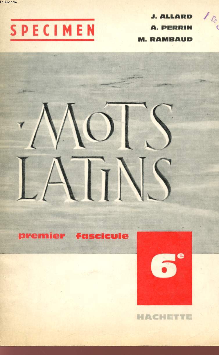 MOTS LATINS - PREMIER FASCICULE DESTINE A LA CLASSE DE 6 - SPECIMEN.