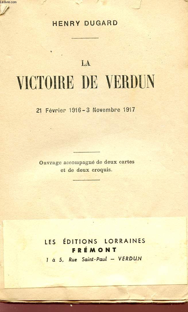 LA VICTOIRE DE VERDUN - 21 FEVRIER 1916 - 3 NOVEMBRE 1917.